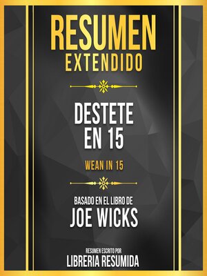 cover image of Resumen Extendido--Destete En 15 (Wean In 15)--Basado En El Libro De Joe Wicks